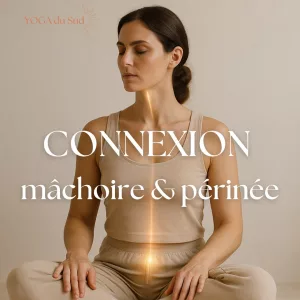 posture de yoga illustrant la connexion mâchoire périnée