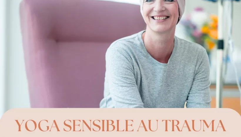 Yoga Sensible au Trauma dans le contexte hospitalier : une approche douce et transformatrice